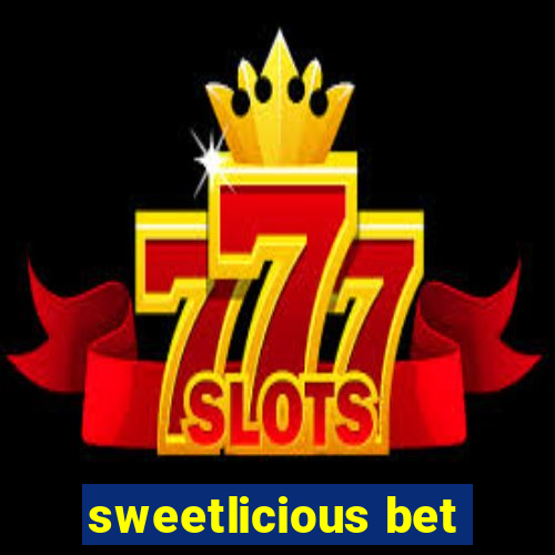 sweetlicious bet